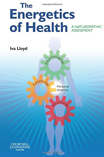 The Energetics of Health: A Naturopathic Assessment 1ed