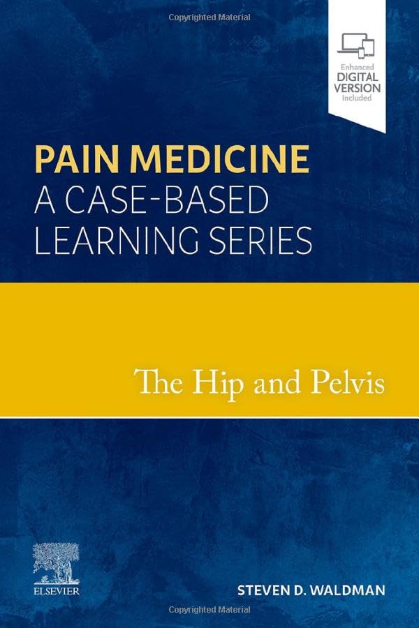 The Hip and Pelvis: Pain Medicine: A Case-Based Learning Series 1ed