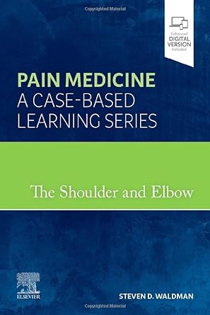 The Shoulder and Elbow: Pain Medicine: A Case-Based Learning Series 1ed