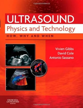 Ultrasound Physics and Technology: How, Why and When 1ed