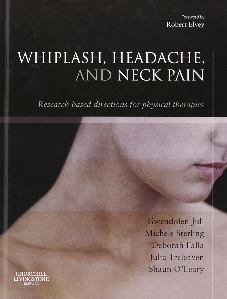 Whiplash, Headache, and Neck Pain: Research-Based Directions for Physical Therapies 1ed