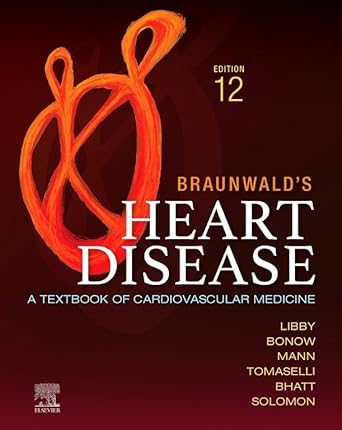 Braunwald’s Heart Disease, 2 Vol Set: A Textbook of Cardiovascular Medicine 12ed