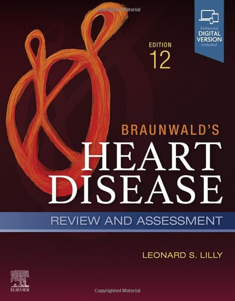 Braunwald's Heart Disease Review and Assessment: A Companion to Braunwald’s Heart Disease 12ed