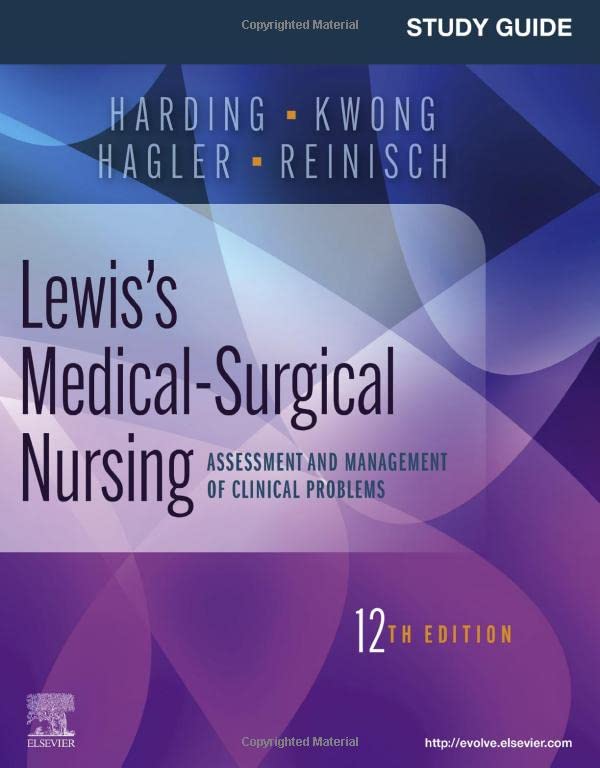 Study Guide for Lewis's Medical-Surgical Nursing: Assessment and Management of Clinical Problems 12ed