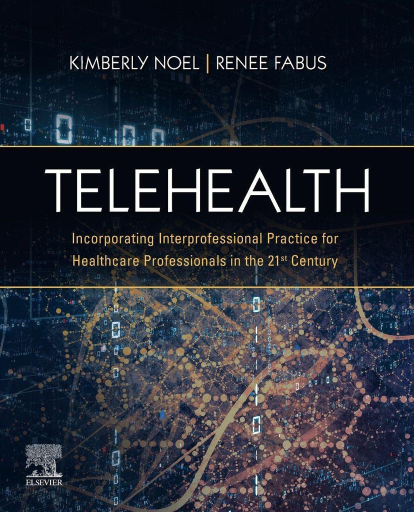 Telehealth: Incorporating Interprofessional Practice for Healthcare Professionals in the 21st Century 1ed