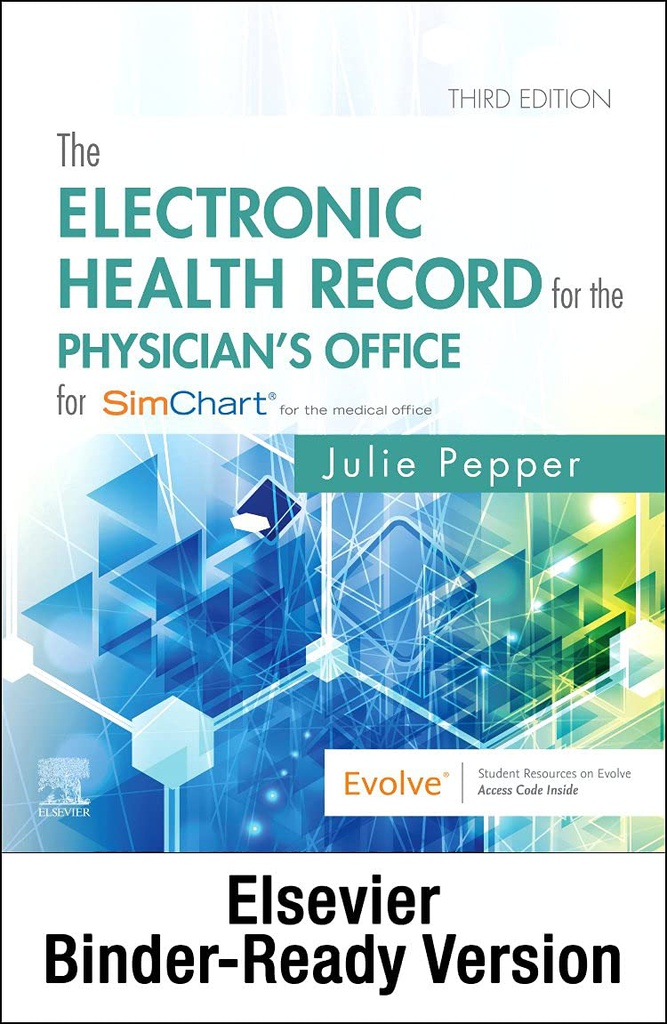 The Electronic Health Record for the Physician’s Office for SimChart for the Medical Office and Learning the Medical Office Workflow 2022 Edition: 3ed