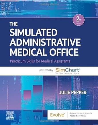 The Simulated Administrative Medical Office: Practicum Skills for Medical Assistants powered by SimChart for the Medical Office 2ed