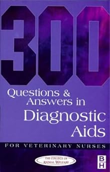 300 Questions and Answers in Diagnostic Aids for Veterinary Nurses: 6ed