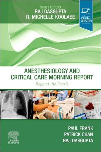 Anesthesiology and Critical Care Morning Report: Beyond the Pearls 1ed