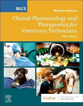 Bill's Clinical Pharmacology and Therapeutics for Veterinary Technicians: 5ed