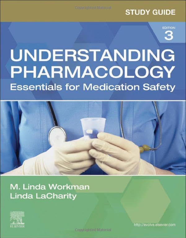 Study Guide for Understanding Pharmacology: Essentials for Medication Safety 3ed