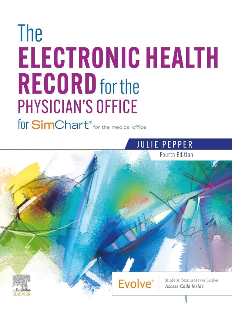 The Electronic Health Record for the Physician’s Office: For Simchart for the Medical Office 4ed