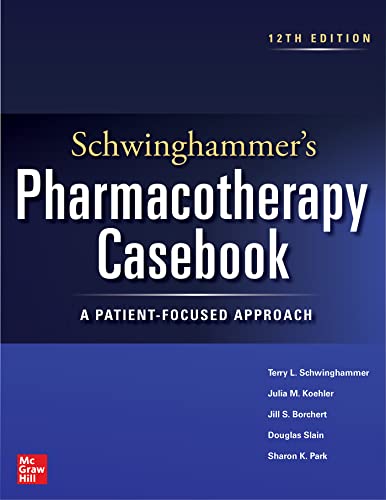 PHARMACOTHERAPY CASEBOOK: A PATIENT-FOCUSED APPROACH, 12E