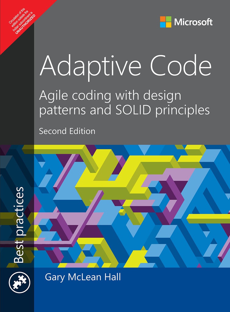 Adaptive Code: Agile coding with design patterns and SOLID principles, 2e