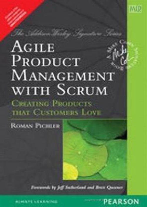 Agile Product Management with Scrum: Creating Products that Customers Love 