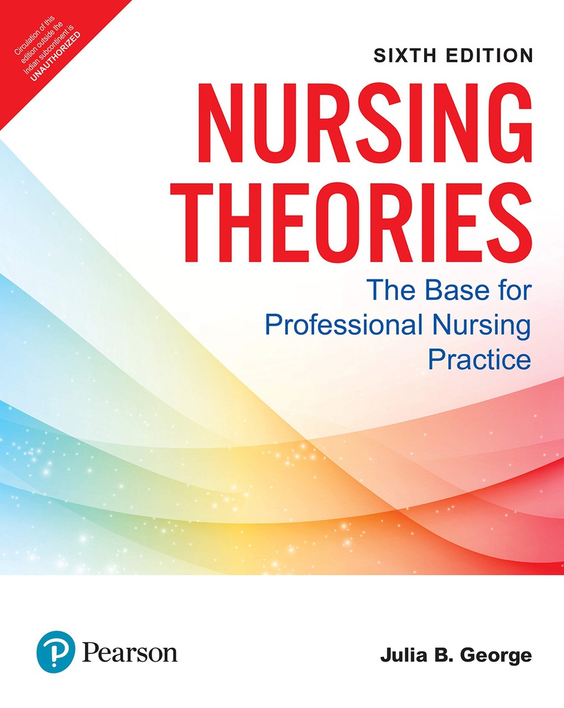 Nursing Theories: The Base for Professional Nursing Practice, 6e