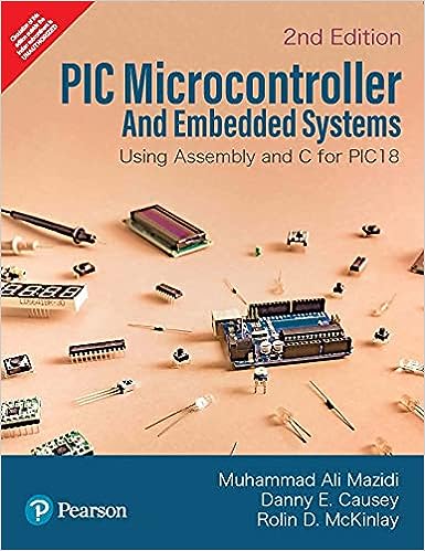 PIC MICROCONTROLLER AND EMBEDDED SYSTEMS Using Assembly and C
for PIC18, 2e