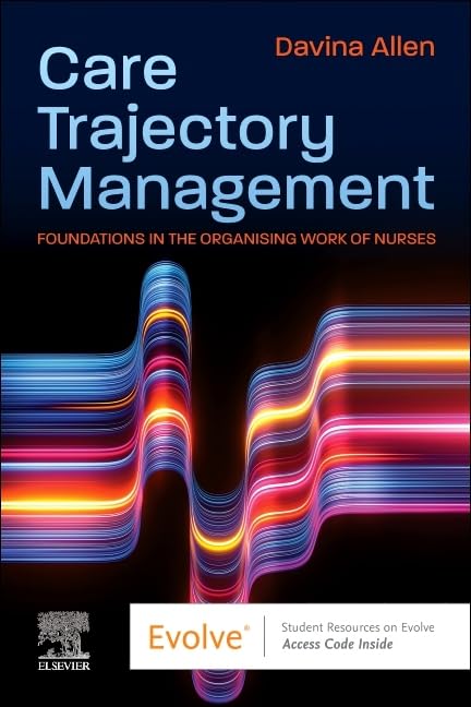 Care Trajectory Management for Nurses: 1ed