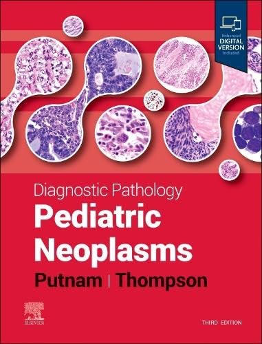 Diagnostic Pathology: Pediatric Neoplasms: 3ed