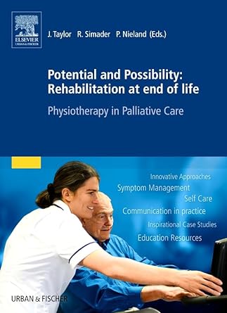 Potential and Possibility: Rehabilitation at end of life: Physiotherapy in Palliative Care 1ed