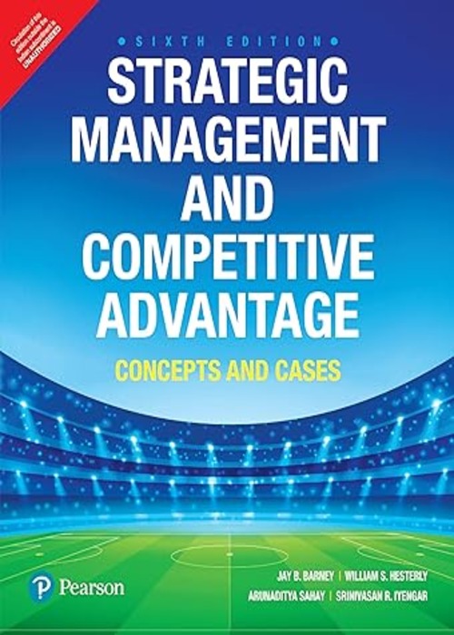 Strategic Management and Competitive Advantage: Concepts and Cases