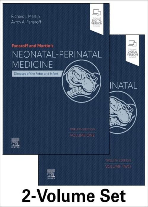 Fanaroff & Martin's Neonatal-Perinatal Medicine, 2-Volume Set: Diseases of the Fetus and Infant 12ed