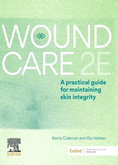 Wound Care: A Practical Guide for Maintaining Skin Integrity 2E 2ed