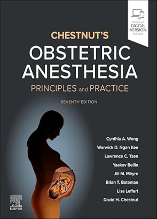 Chestnut's Obstetric Anesthesia: Principles and Practice 7ed