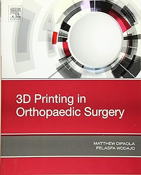 [B9780323662116] 3D Printing in Orthopaedic Surgery: 1ed