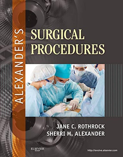 [B9780323075558] Alexander's Surgical Procedures: 1ed