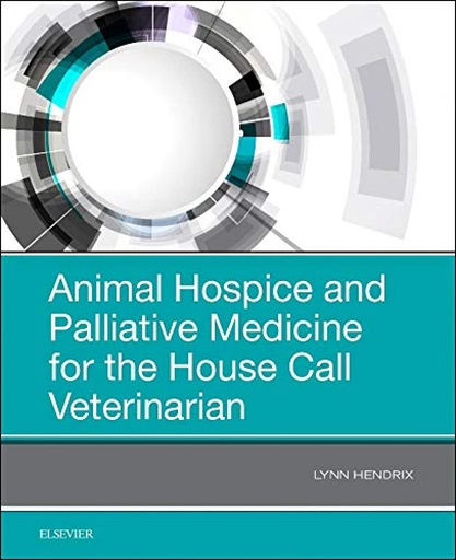 [B9780323567985] Animal Hospice and Palliative Medicine for the House Call Veterinarian: 1ed