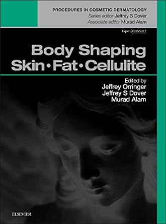 [B9780323321976] Body Shaping: Skin Fat Cellulite: Procedures in Cosmetic Dermatology Series 1ed