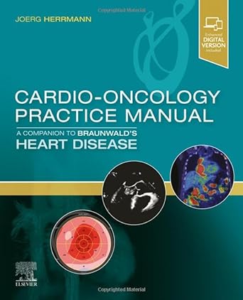 [B9780323681353] Cardio-Oncology Practice Manual: A Companion to Braunwald’s Heart Disease: 1ed