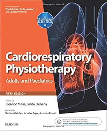 [B9780702047312] Cardiorespiratory Physiotherapy: Adults and Paediatrics: formerly Physiotherapy for Respiratory and Cardiac Problems 5ed