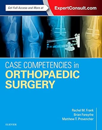 [B9780323390385] Case Competencies in Orthopaedic Surgery: 1ed