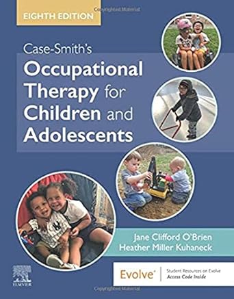 [B9780323676991] Case-Smith's Occupational Therapy for Children and Adolescents: 8ed