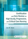 Certification and Core Review for High Acuity, Progressive, and Critical Care Nursing: 7ed