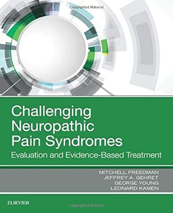 [B9780323485661] Challenging Neuropathic Pain Syndromes: Evaluation and Evidence-Based Treatment 1ed