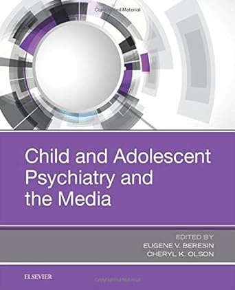 [B9780323548540] Child and Adolescent Psychiatry and the Media: 1ed