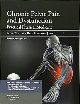 [B9780702035326] Chronic Pelvic Pain and Dysfunction: Practical Physical Medicine 1ed