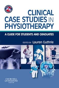 [B9780443069161] Clinical Case Studies in Physiotherapy: A Guide for Students and Graduates 1ed