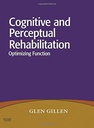 Cognitive and Perceptual Rehabilitation: Optimizing Function 1ed