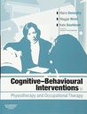 Cognitive Behavioural Interventions in Physiotherapy and Occupational Therapy: 1ed