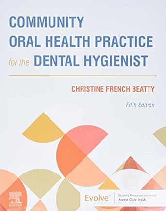 [B9780323683418] Community Oral Health Practice for the Dental Hygienist: 5ed