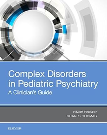 [B9780323511476] Complex Disorders in Pediatric Psychiatry: A Clinician's Guide 1ed