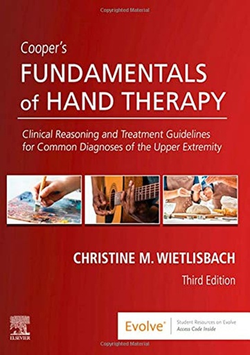 [B9780323524797] Cooper's Fundamentals of Hand Therapy: Clinical Reasoning and Treatment Guidelines for Common Diagnoses of the Upper Extremity 3ed