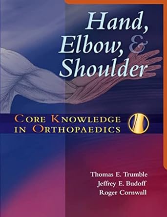 [B9780323027694] Core Knowledge in Orthopaedics: Hand, Elbow, and Shoulder: 1ed