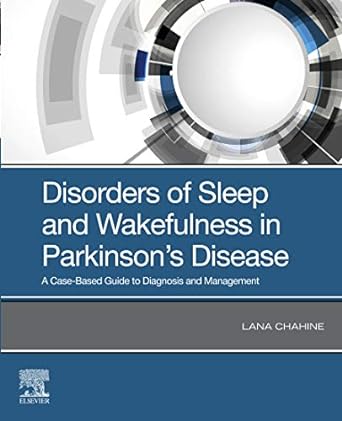 [B9780323673747] Disorders of Sleep and Wakefulness in Parkinson's Disease: A Case-Based Guide to Diagnosis and Management 1ed