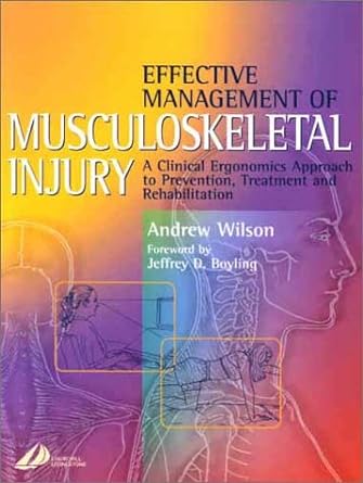 [B9780443063534] Effective Management of Musculoskeletal Injury: A Clinical Ergonomics Approach to Prevention, Treatment, and Rehab 1ed