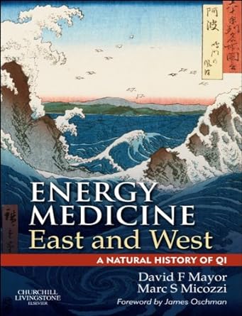 [B9780702035715] Energy Medicine East and West: A Natural History of QI 1ed